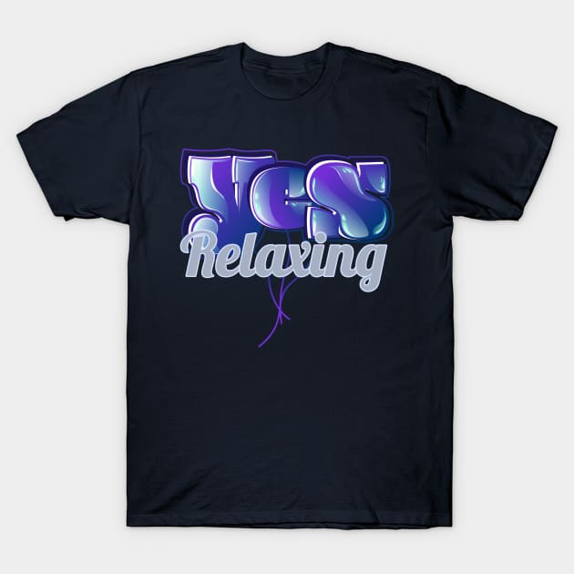 Yes Relaxing T-Shirt by vectorhelowpal